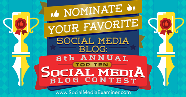 Nomine su blog de redes sociales favorito: 8 ° Concurso anual de blogs de redes sociales Top 10 por Lisa D. Jenkins en Social Media Examiner.