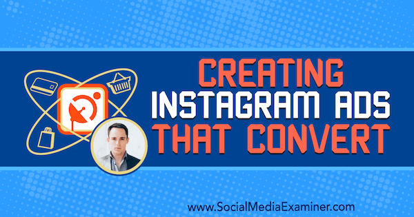 Creación de anuncios de Instagram que se conviertan con información de Andrew Hubbard en el podcast de marketing en redes sociales.