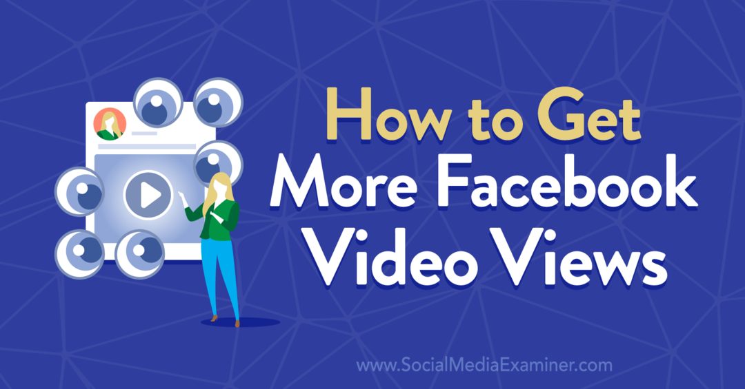 Cómo obtener más vistas de videos de Facebook por Anna Sonnenberg en Social Media Examiner.