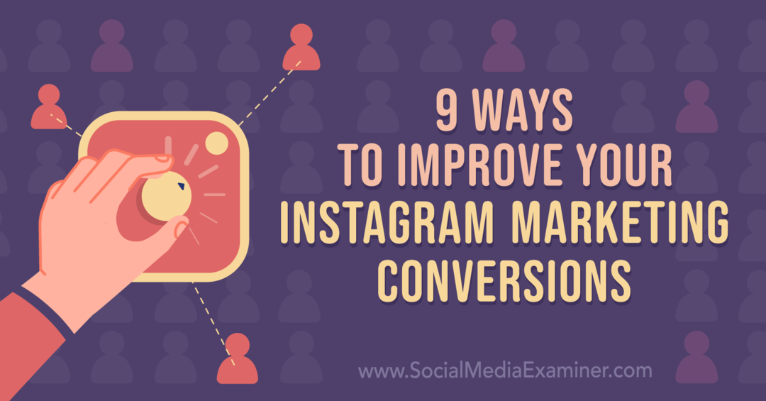 9 formas de mejorar sus conversiones de marketing en Instagram: examinador de redes sociales