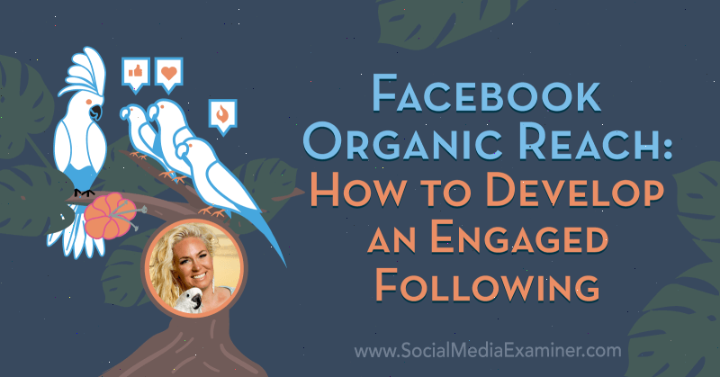 Alcance orgánico de Facebook: cómo desarrollar un seguimiento comprometido con las ideas de Fallon Zoe en el podcast de marketing en redes sociales.