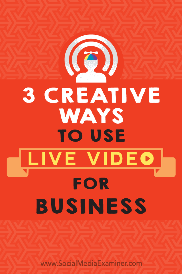 3 formas creativas de utilizar vídeo en directo para empresas de Joel Comm en Social Media Examiner.
