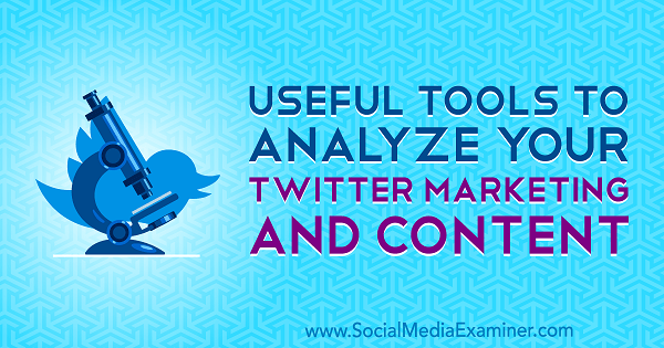 Herramientas útiles para analizar su contenido y marketing de Twitter de Mitt Ray en Social Media Examiner.