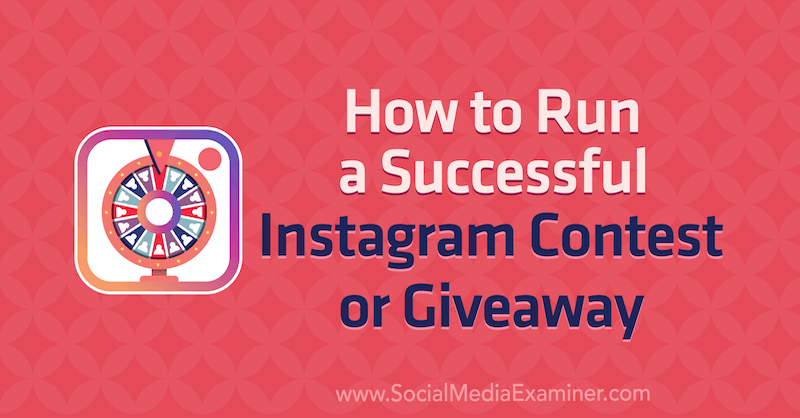 Cómo realizar un concurso o sorteo de Instagram exitoso por Jenn Herman en Social Media Examiner.