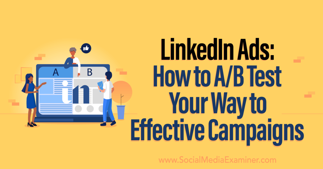 Anuncios de LinkedIn: cómo hacer una prueba AB para lograr campañas efectivas por Social Media Examiner