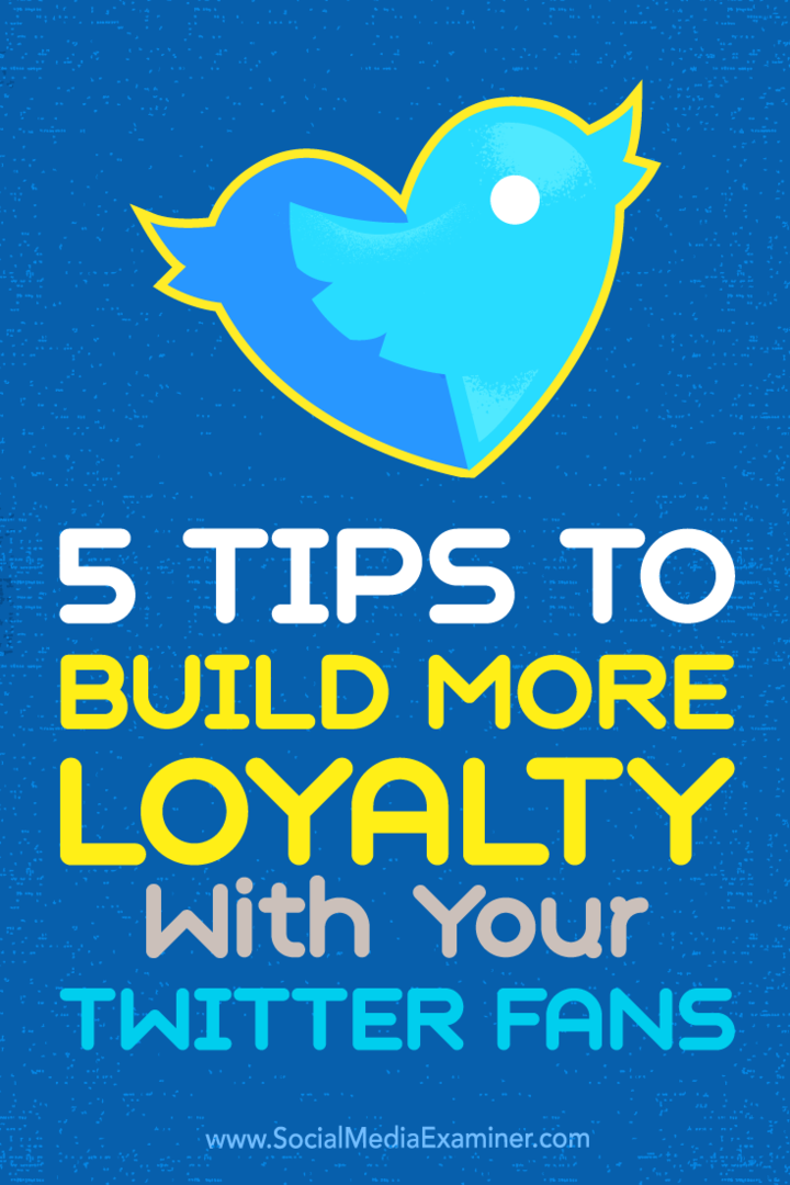 Consejos sobre cinco formas de convertir a sus seguidores de Twitter en fieles seguidores.