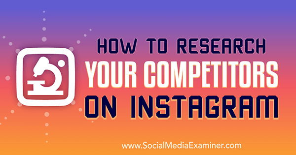 Cómo investigar a sus competidores en Instagram por Hiral Rana en Social Media Examiner.