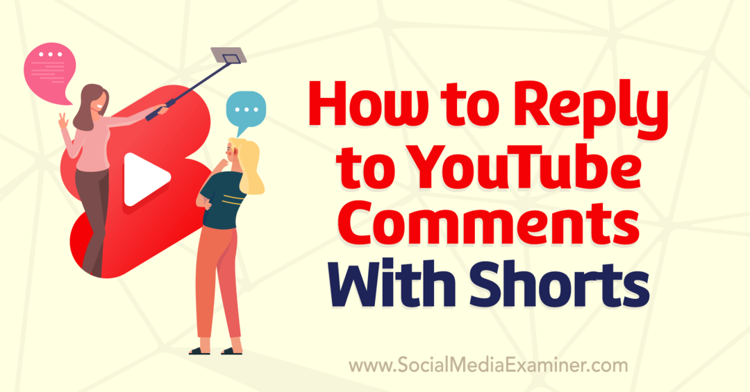 Cómo responder a los comentarios de YouTube con cortos: Social Media Examiner