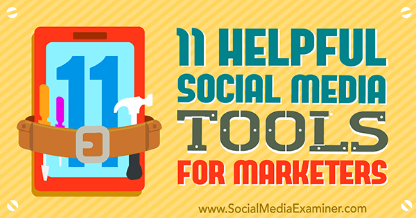 11 útiles herramientas de redes sociales para especialistas en marketing de Jordan Kastelar en Social Media Examiner