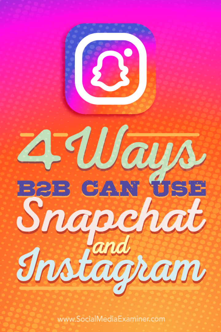 Consejos sobre cuatro formas en que las empresas B2B pueden utilizar Instagram y Snapchat.