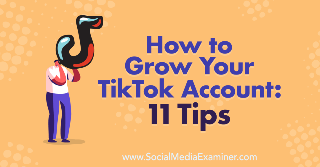 Cómo hacer crecer su cuenta de TikTok: 11 consejos de Keenya Kelly en Social Media Examiner.