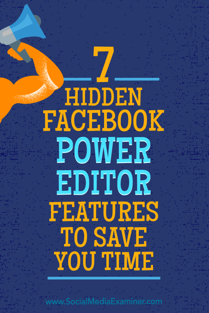 7 funciones ocultas de Facebook Power Editor para ahorrarle tiempo por JD Prater en Social Media Examiner.