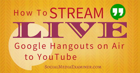 transmitir en vivo los hangouts de google en youtube