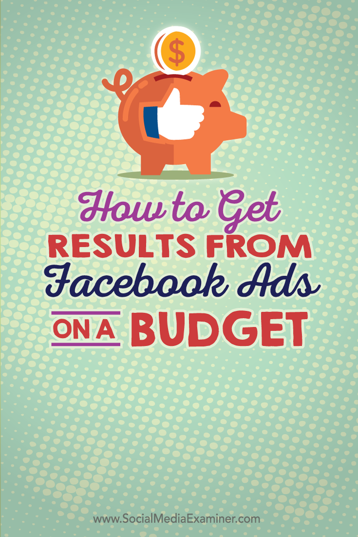 cómo obtener resultados de los anuncios de Facebook con un presupuesto limitado