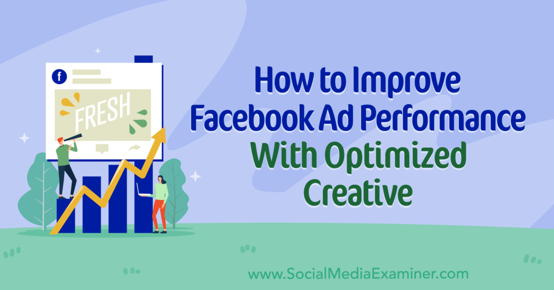 Cómo mejorar el rendimiento de los anuncios de Facebook con la creatividad optimizada de Social Media Examiner