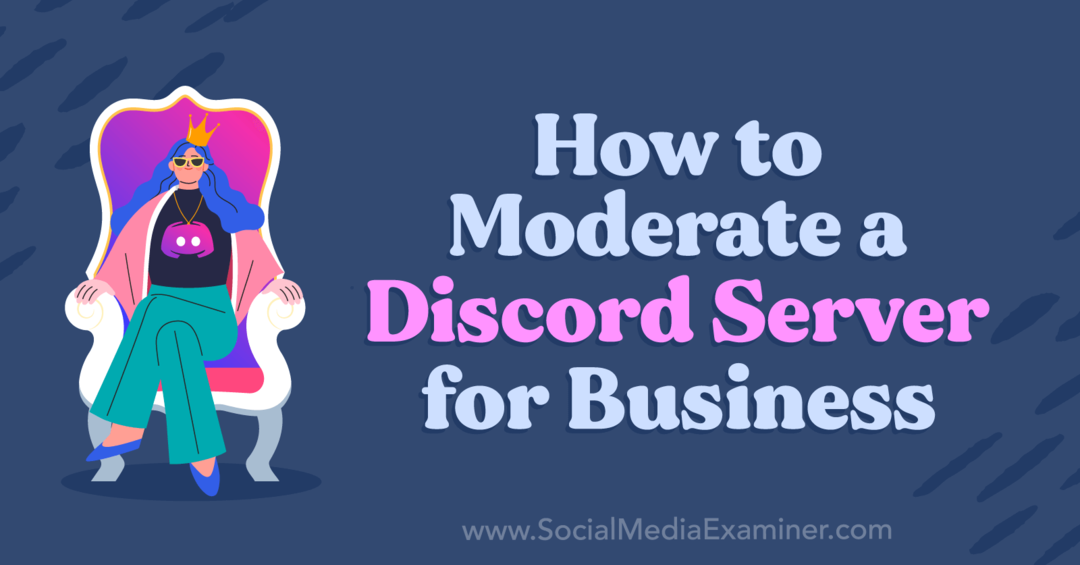 Cómo moderar un servidor de Discord para empresas por Corinna Keefe en Social Media Examiner.