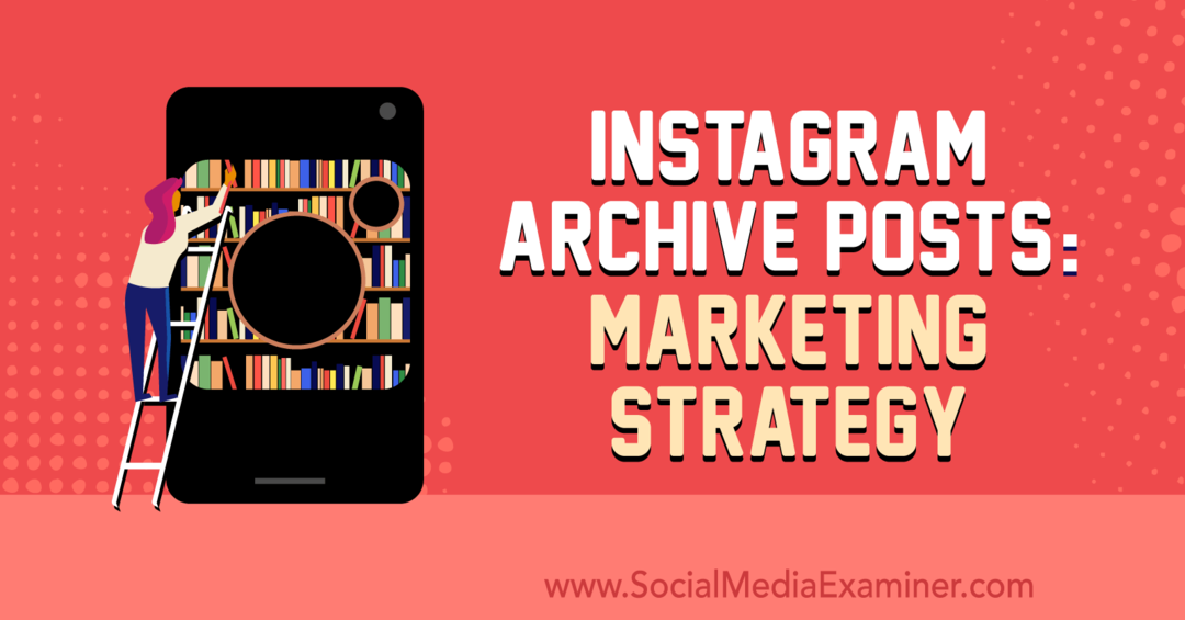 Publicaciones de archivo de Instagram: estrategia de marketing de Jenn Herman en Social Media Examiner.