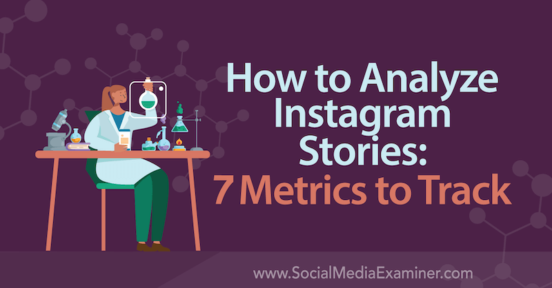 Cómo analizar historias de Instagram: 7 métricas para rastrear por Nancy Casanova en Social Media Examiner.