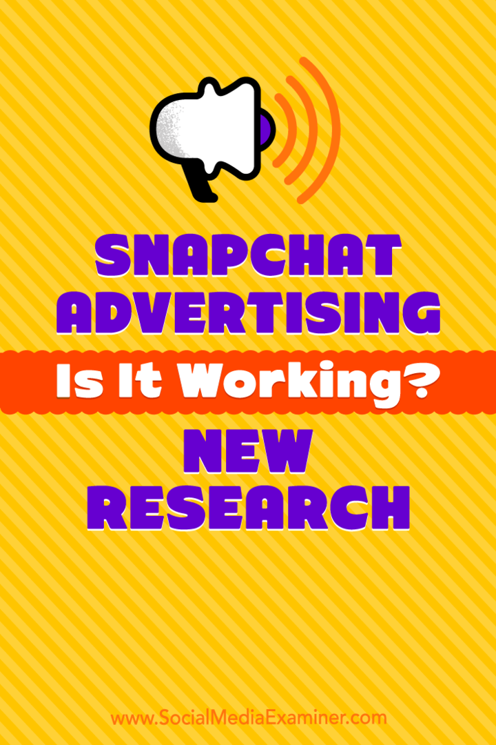 Publicidad en Snapchat: ¿Funciona? Nueva investigación de Michelle Krasniak en Social Media Examiner.