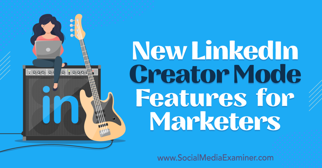 Nuevas funciones del modo de creador de LinkedIn para especialistas en marketing por Anna Sonnenberg en Social Media Examiner.
