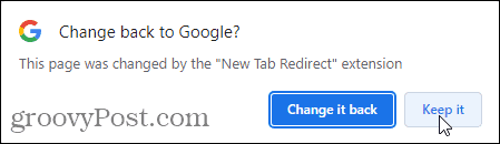 Haga clic en Mantenerlo en la ventana emergente Cambiar de nuevo a Google para usar la extensión de redirección de nueva pestaña