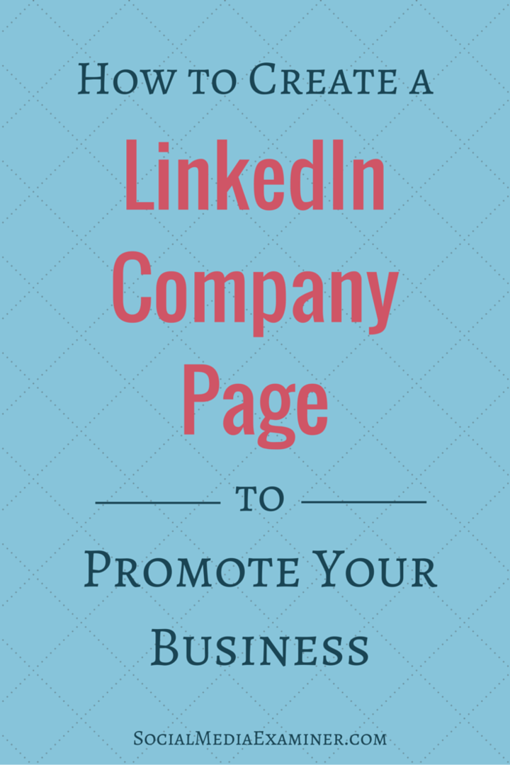 Cómo crear una página de empresa en LinkedIn para promocionar su negocio: examinador de redes sociales