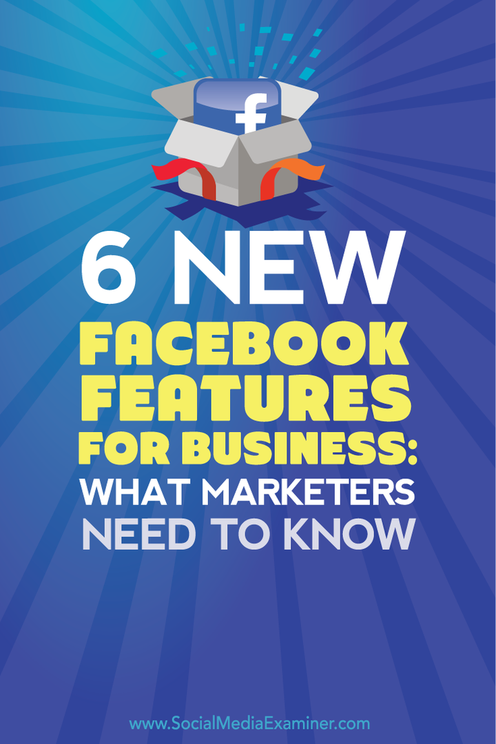 lo que los especialistas en marketing deben saber sobre seis nuevas funciones de Facebook