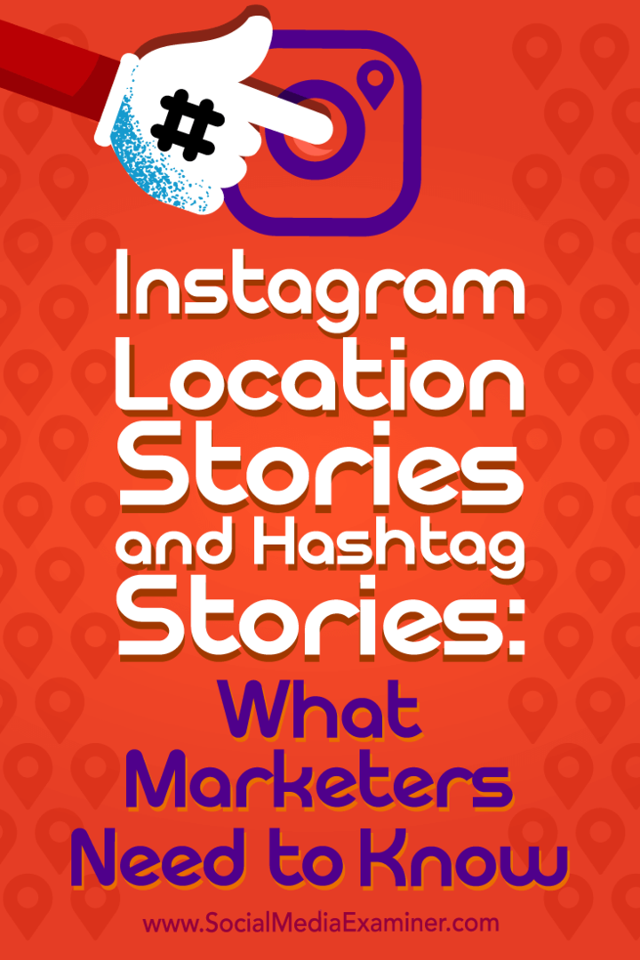 Historias de ubicaciones de Instagram e historias de hashtags: lo que los especialistas en marketing deben saber por Jenn Herman en Social Media Examiner.