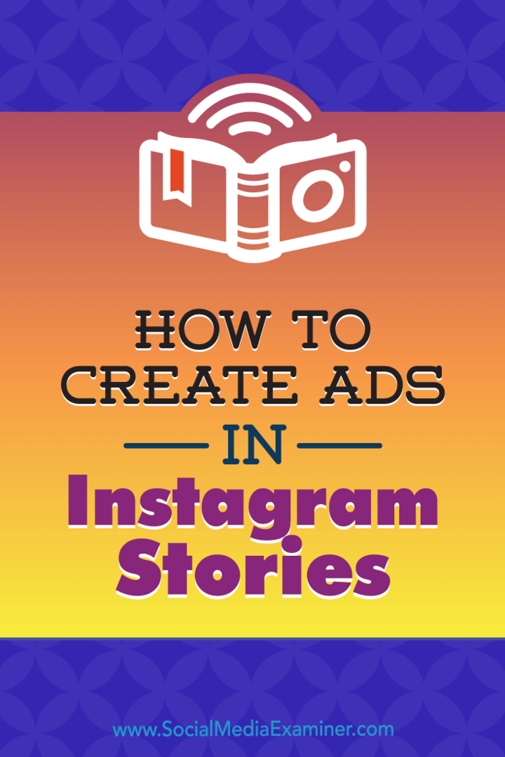 Cómo crear anuncios en historias de Instagram: su guía para los anuncios de historias de Instagram por Robert Katai en Social Media Examiner.