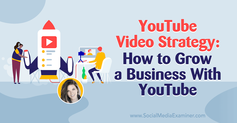 Estrategia de video de YouTube: cómo hacer crecer un negocio con YouTube con información de Sunny Lenarduzzi en el podcast de marketing en redes sociales.