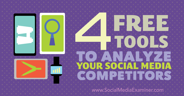 4 herramientas gratuitas para analizar a la competencia en las redes sociales
