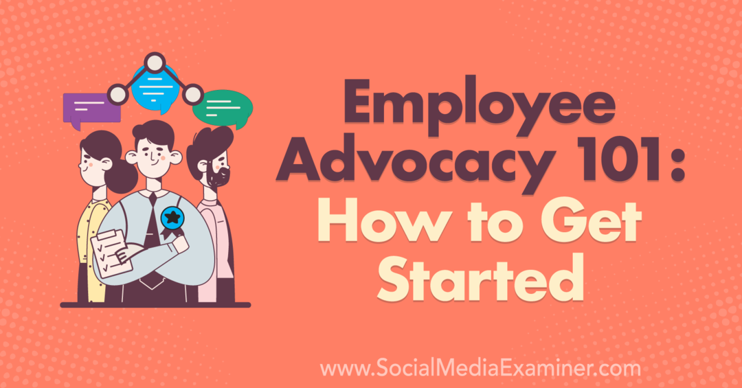 Employee Advocacy 101: Cómo empezar por Corinna Keefe en Social Media Examiner.