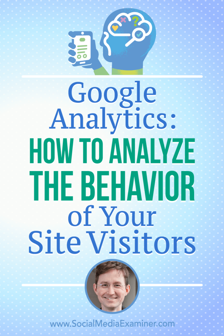 Google Analytics: cómo analizar el comportamiento de los visitantes de su sitio con información de Andy Crestodina en el podcast de marketing en redes sociales.