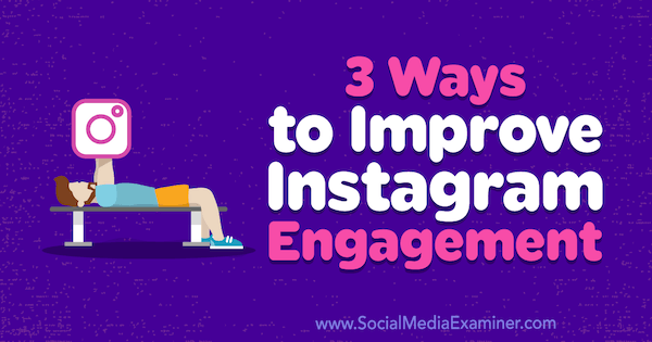 3 formas de mejorar la participación de Instagram por Brit McGinnis en Social Media Examiner.