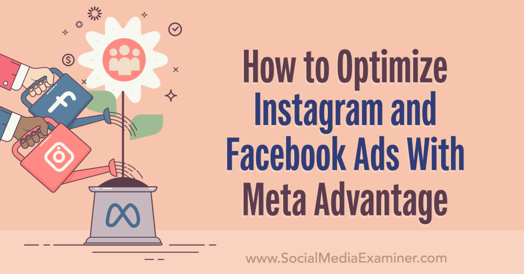 Cómo optimizar los anuncios de Instagram y Facebook con Meta Advantage: Social Media Examiner