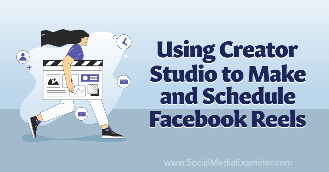 Uso de Creator Studio para crear y programar Facebook Reels-Social Media Examiner