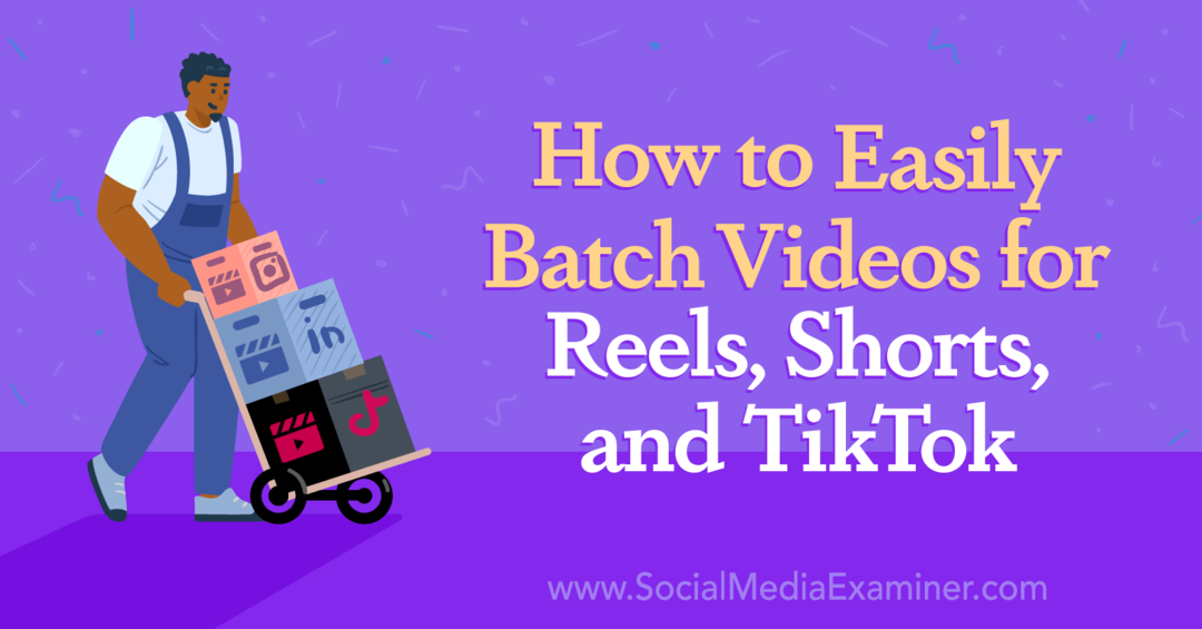 Cómo agrupar fácilmente videos en lotes para carretes, cortos y TikTok-Social Media Examiner