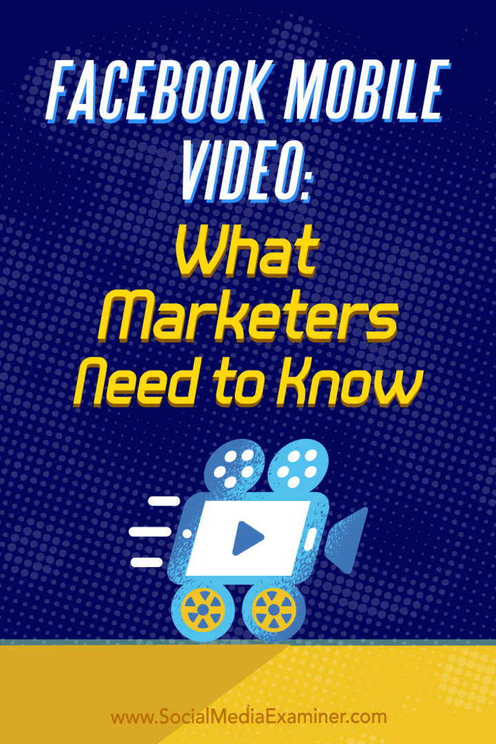 Video móvil de Facebook: lo que los especialistas en marketing deben saber por Mari Smith en Social Media Examiner.