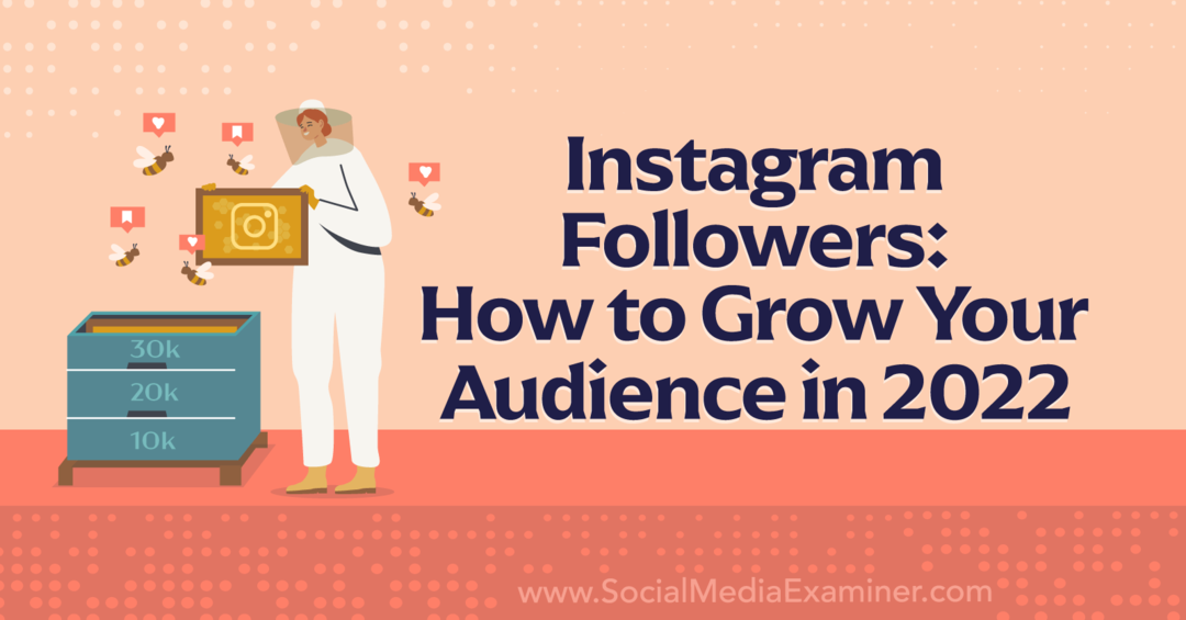 Seguidores de Instagram: cómo hacer crecer su audiencia en 2022-Social Media Examiner