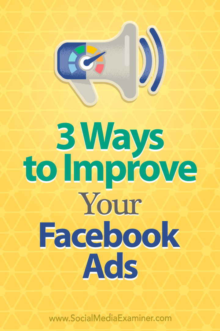 Tres formas de mejorar sus anuncios de Facebook por Larry Alton en Social Media Examiner.