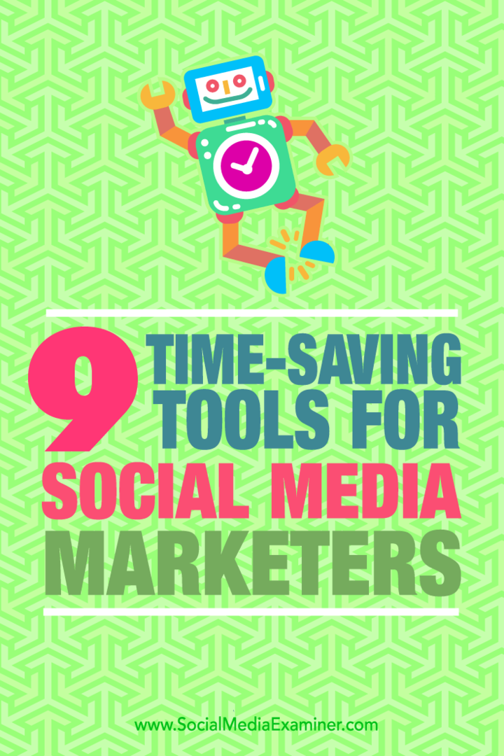 Consejos sobre nueve herramientas que los especialistas en marketing de redes sociales pueden utilizar para ahorrar tiempo.