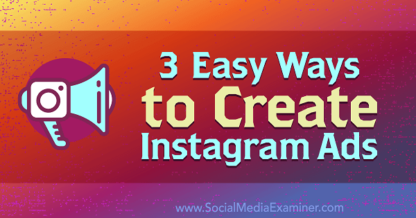 3 formas sencillas de crear anuncios de Instagram por Kristi Hines en Social Media Examiner.