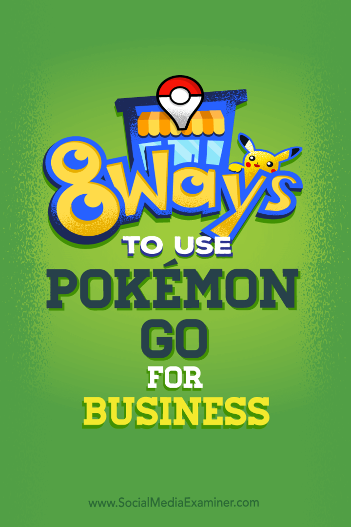 Consejos sobre ocho formas en las que puedes impulsar las redes sociales de tu empresa con Pokémon Go.