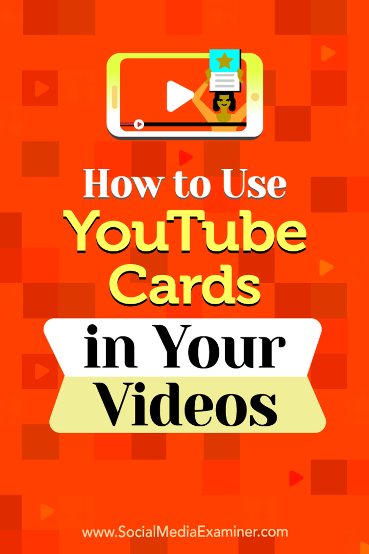Cómo usar tarjetas de YouTube en sus videos por Ana Gotter en Social Media Examiner.