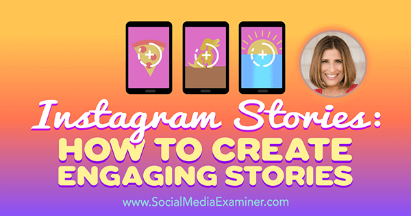 Historias de Instagram: cómo crear historias atractivas con información de Sue B Zimmerman en el podcast de marketing en redes sociales.