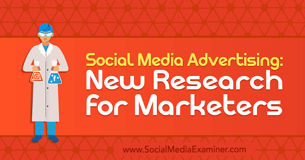 Publicidad en redes sociales: nueva investigación para especialistas en marketing de Lisa Clark en Social Media Examiner.