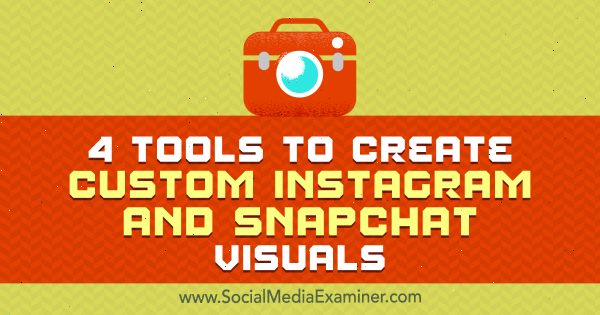 4 herramientas para crear imágenes personalizadas de Instagram y Snapchat de Mitt Ray en Social Media Examiner.
