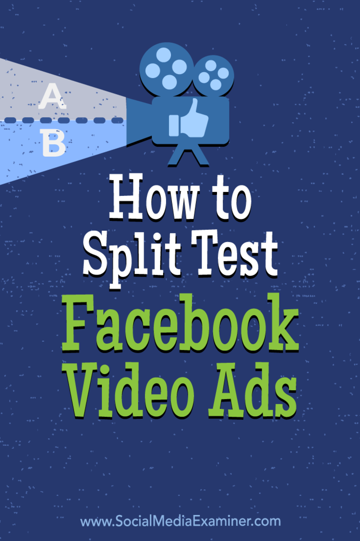 Cómo dividir los anuncios de video de Facebook de prueba por Megan O'Neill en Social Media Examiner.