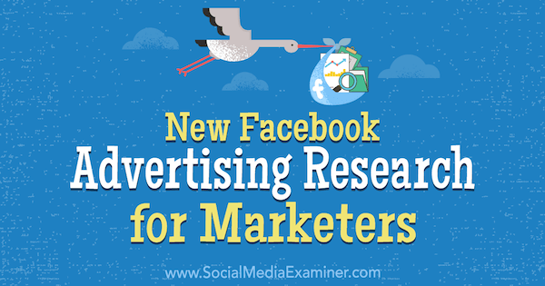 Nueva investigación de publicidad en Facebook para especialistas en marketing de Johnathan Dane en Social Media Examiner.