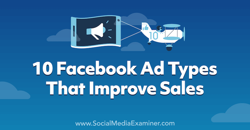 10 tipos de anuncios de Facebook que mejoran las ventas por Anna Sonnenberg en Social Media Examiner.